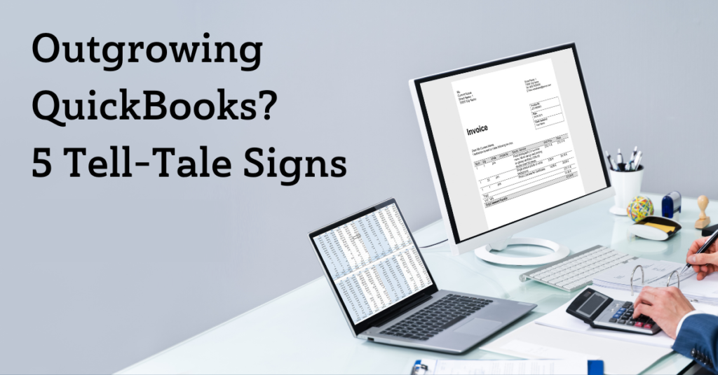 Outgrowing QuickBooks? 5 Tell -Tale Signs